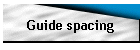 Guide spacing